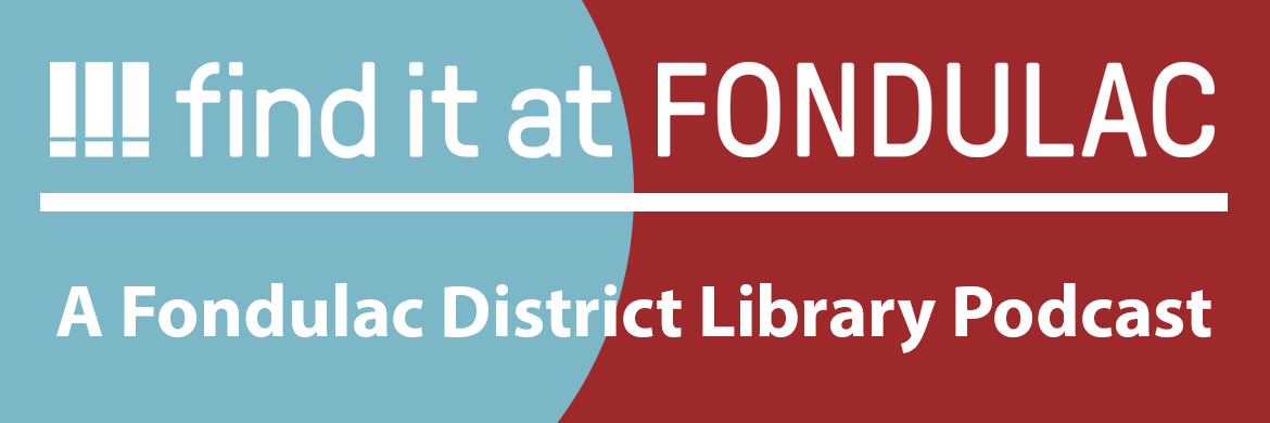 Find it at Fondulac header: A Fondulac District Library Podcast