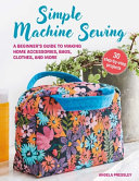 Image for "Simple Machine Sewing: 30 step-by-step projects"