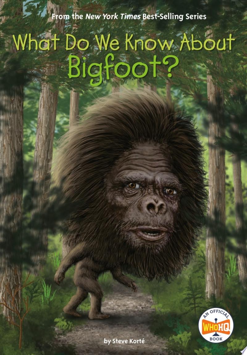 Image for "What Do We Know About Bigfoot?"