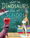 Image for "What the Dinosaurs Did at School"